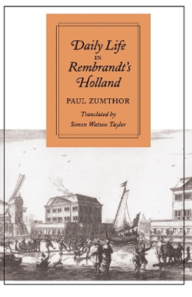 Daily Life in Rembrandt's Holland by Paul Zumthor 9780804722018