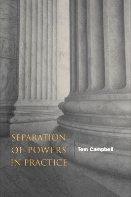 Separation of Powers in Practice by Tom Campbell 9780804747363