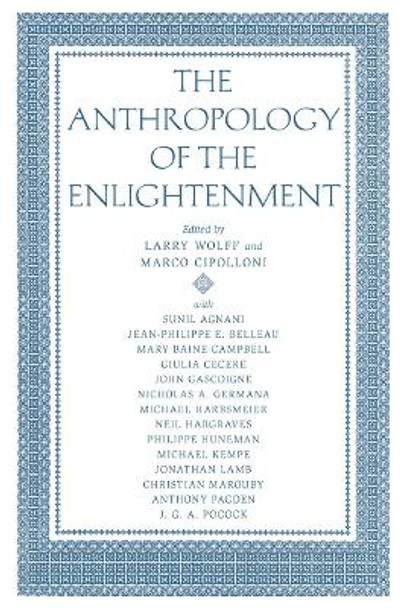 The Anthropology of the Enlightenment by Larry Wolff 9780804752039