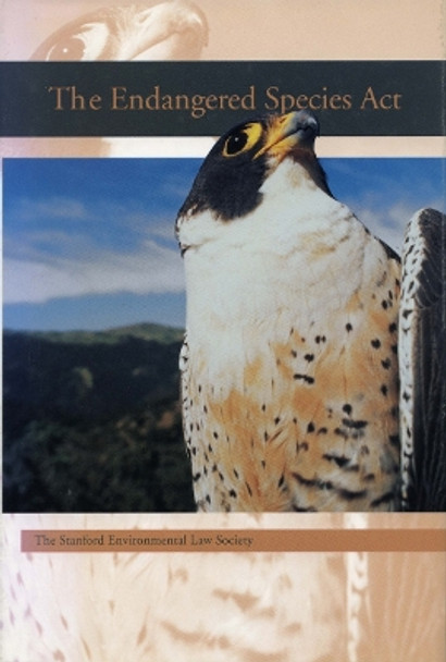 The Endangered Species Act by Stanford Environmental Law Society 9780804738439