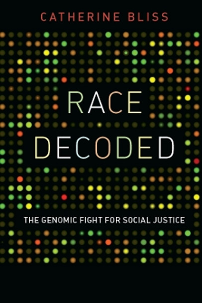 Race Decoded: The Genomic Fight for Social Justice by Catherine Bliss 9780804774086