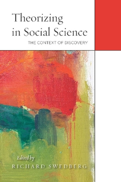 Theorizing in Social Science: The Context of Discovery by Richard Swedberg 9780804791090