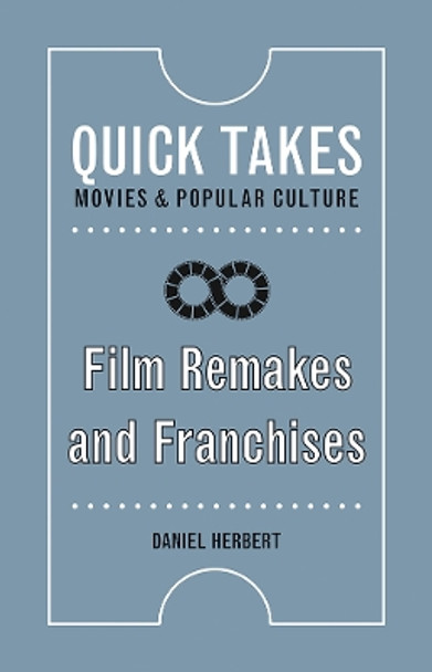 Film Remakes and Franchises by Daniel Herbert 9780813590066