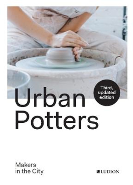 Urban Potters: Makers in the City by Katie Treggiden
