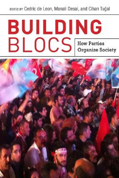 Building Blocs: How Parties Organize Society by Cedric De Leon 9780804793902