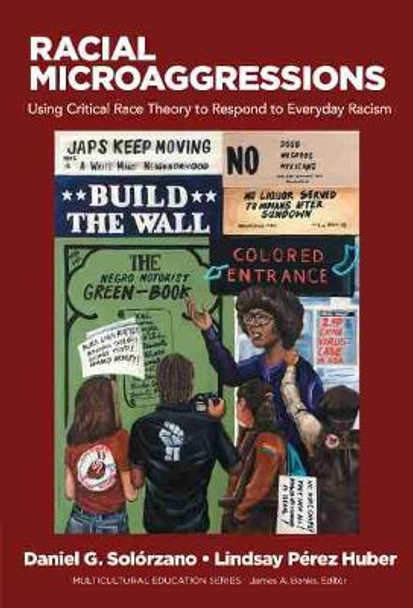 Racial Microaggressions: Using Critical Race Theory to Respond to Everyday Racism by Daniel Solorzano 9780807764381