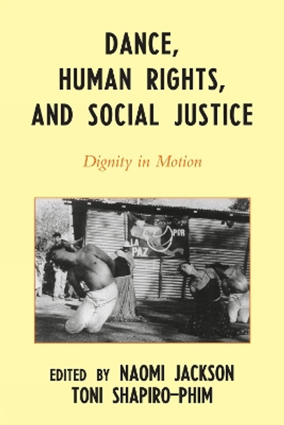 Dance, Human Rights, and Social Justice: Dignity in Motion by Naomi Jackson 9780810861497