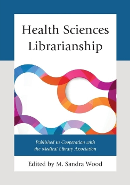 Health Sciences Librarianship by M. Sandra Wood 9780810888135