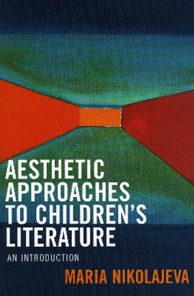 Aesthetic Approaches to Children's Literature: An Introduction by Maria Nikolajeva 9780810854260