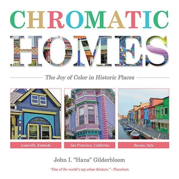 Chromatic Homes: The Joy of Color in Historic Places by John I. Gilderbloom 9780813176147