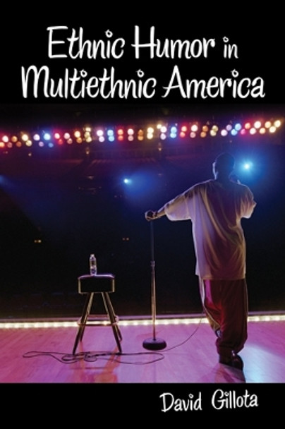 Ethnic Humor in Multiethnic America by David Gillota 9780813561493