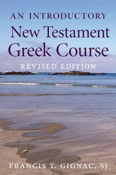 An Introductory New Testament Greek Course by Francis T. Gignac 9780813227832