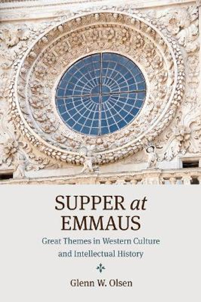 Supper at Emmaus: Great Themes in Western Culture and Intellectual History by Glenn W. Olsen 9780813228945