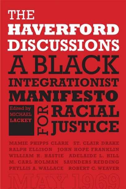 The Haverford Discussions: A Black Integrationist Manifesto for Racial Justice by Professor Michael Lackey 9780813934860