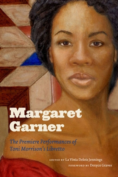 Margaret Garner: The Premiere Performances of Toni Morrison's Libretto by La Vinia Delois Jennings 9780813938677