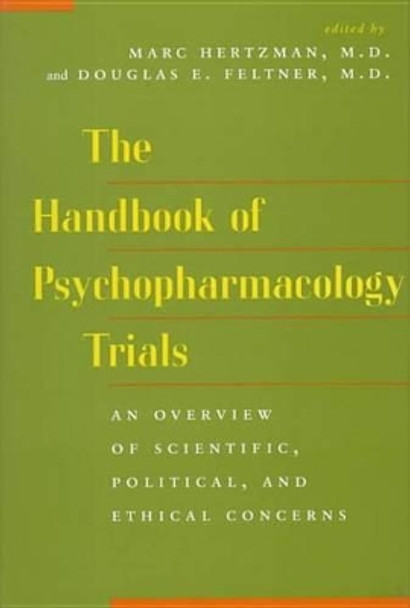 The Handbook of Psychopharmacology Trials: An Overview of Scientific, Political, and Ethical Concerns by Marc Hertzman 9780814735329