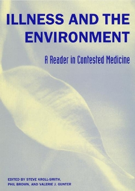 Illness and the Environment: A Reader in Contested Medicine by Steve Kroll-Smith 9780814747285