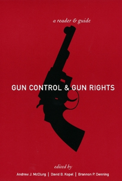 Gun Control and Gun Rights: A Reader and Guide by Andrew J. McClurg 9780814747599