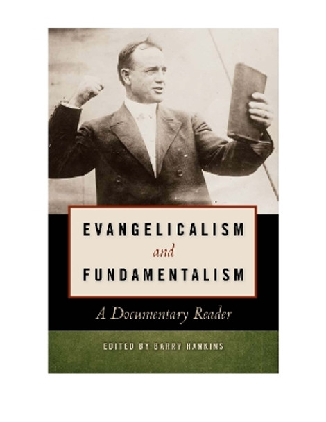 Evangelicalism and Fundamentalism: A Documentary Reader by Barry Hankins 9780814737163