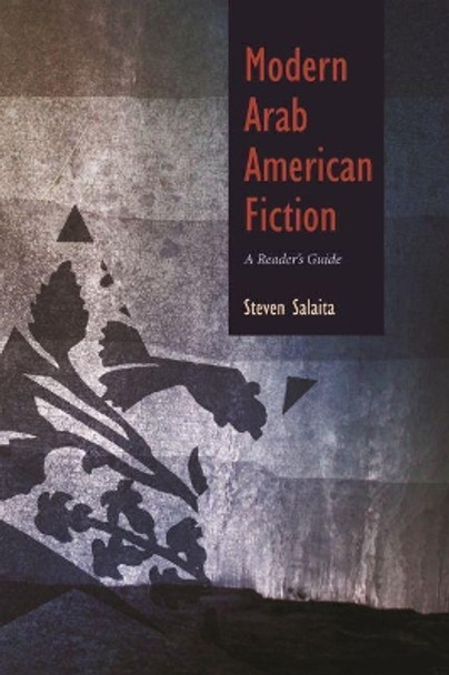 Modern Arab American Fiction: A Reader's Guide by Steven Salaita 9780815632771