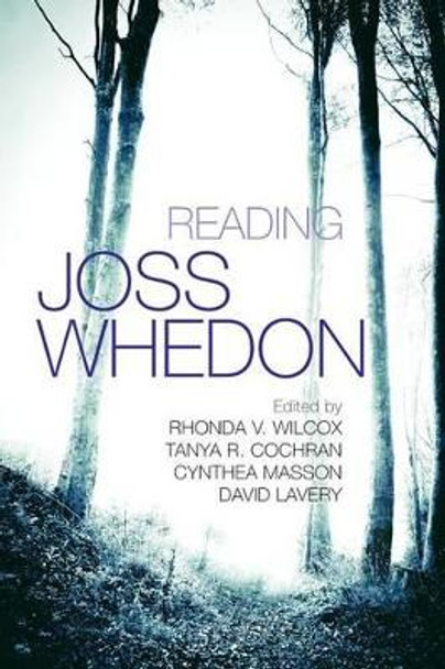 Reading Joss Whedon by Rhonda V. Wilcox 9780815633648