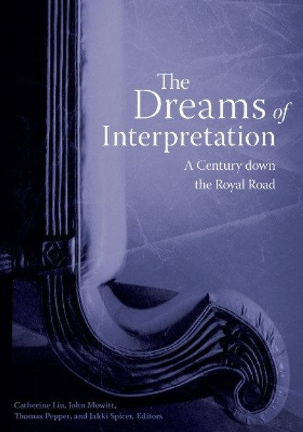 The Dreams of Interpretation: A Century down the Royal Road by Catherine Liu 9780816648009