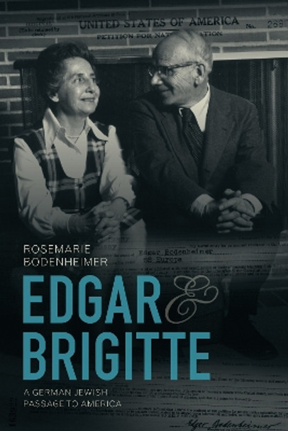 Edgar and Brigitte: A German Jewish Passage to America by Rosemarie Bodenheimer 9780817319250