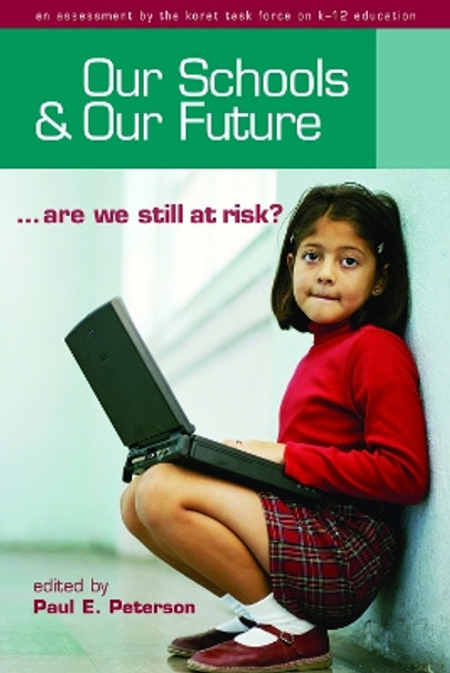 Our Schools and Our Future: Are We Still at Risk? by Paul E. Peterson 9780817939212