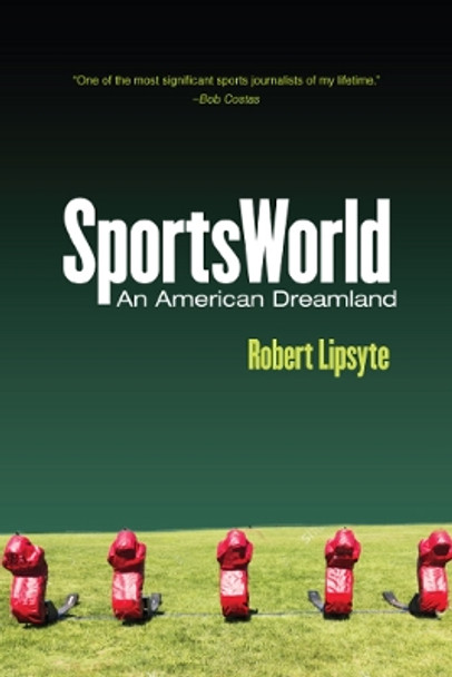 SportsWorld: An American Dreamland by Robert Lipsyte 9780813593203