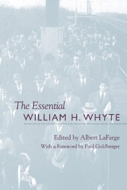 The Essential William H. Whyte by Albert LaFarge 9780823220267