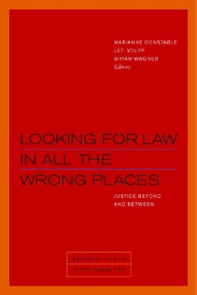 Looking for Law in All the Wrong Places: Justice Beyond and Between by Marianne Constable 9780823283712