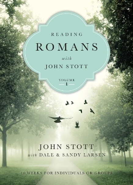 Reading Romans with John Stott: 10 Weeks for Individuals or Groups by John Stott 9780830831913