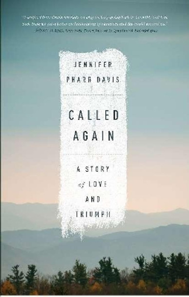 Called Again: A Story of Love and Triumph by Jennifer Pharr Davis 9780825307454