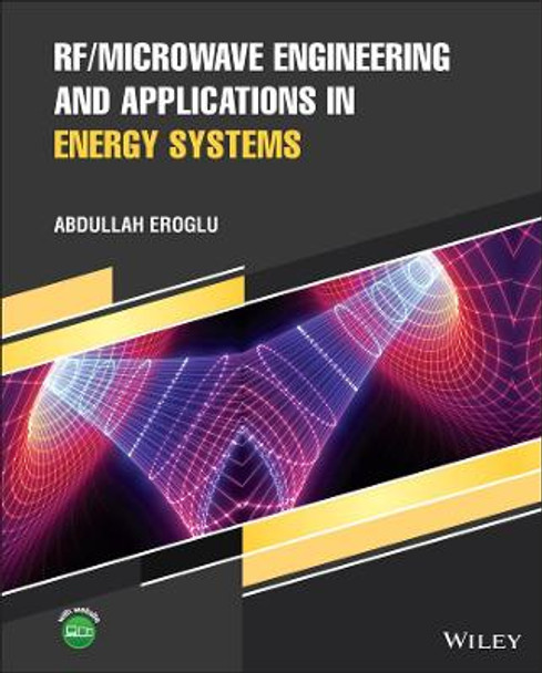 RF/Microwave Engineering and Applications in Energy Systems by Abdullah Eroglu