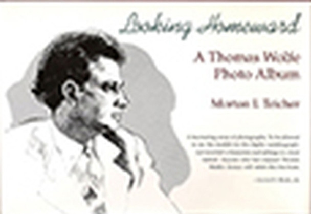 Looking Homeward: Thomas Wolfe Photo Album by Morton I. Teicher 9780826208934