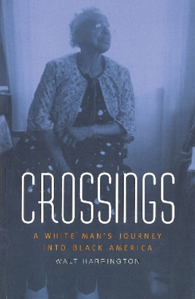 Crossings: A White Man's Journey into Black America by Walt Harrington 9780826212597