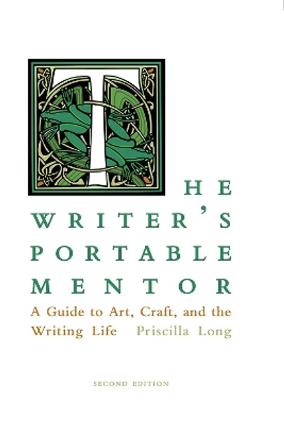 The Writer's Portable Mentor: A Guide to Art, Craft, and the Writing Life by Priscilla Long 9780826360052