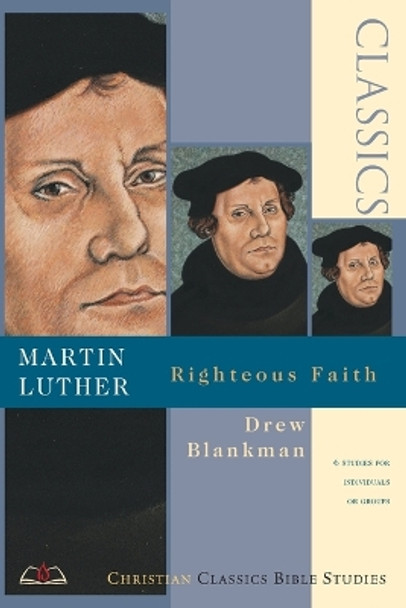 Martin Luther: Righteous Faith by Drew Blankman 9780830820856