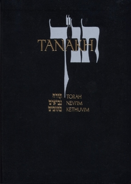 JPS TANAKH: The Holy Scriptures: The New JPS Translation According to the Traditional Hebrew Text by Jewish Publication Society Inc. 9780827603653