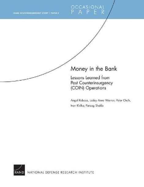 Money in the Bank: Lessons Learned from Past Counterinsurgency (COIN) Operations by Angel Rabasa 9780833041593