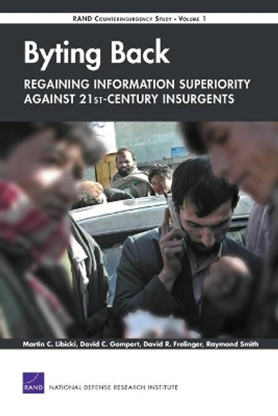 Byting Back: Regaining Information Superiority Against 21st-century Insurgents by Martin C Libicki 9780833041890