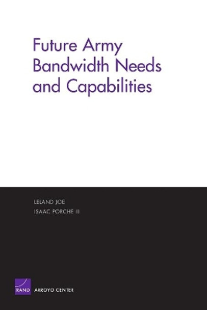 Future Army Bandwidth Needs and Capabilities by Leland Joe 9780833035455