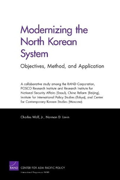 Modernizing the North Korean System: Objectives, Method, and Application by Charles Wolf 9780833044068