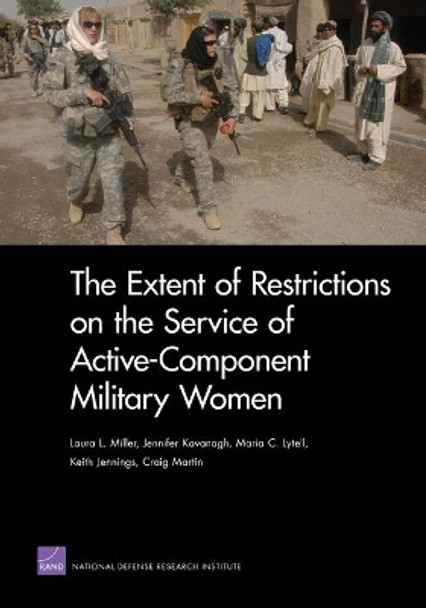 The Extent of Restrictions on the Service of Active-Component Military Women by Jennifer Kavanagh 9780833059697