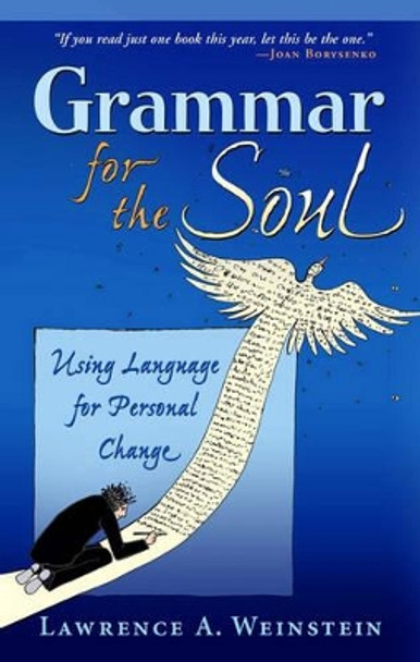 Grammar for the Soul: Using Language for Personal Change by Lawrence A. Weinstein 9780835608657