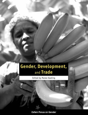 Gender, Development, and Trade by Caroline Sweetman 9780855985325