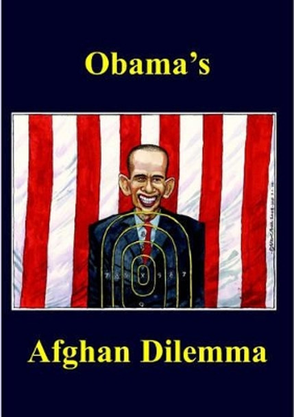 Obama's Afghan Dilemma by Ken Coates 9780851247533