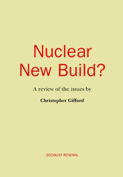 Nuclear New Build?: A Review of the Issues by Christopher Gifford 9780851247878
