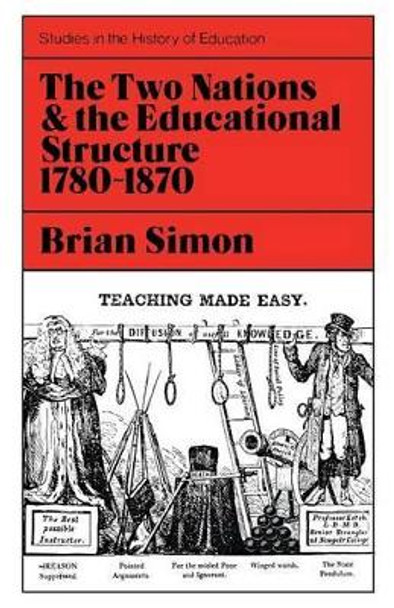 Two Nations and the Educational Structure, 1780-1870 by Brian Simon 9780853153481