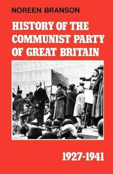 History of the Communist Party of Great Britain, 1927-41 by Noreen Branson 9780853156123